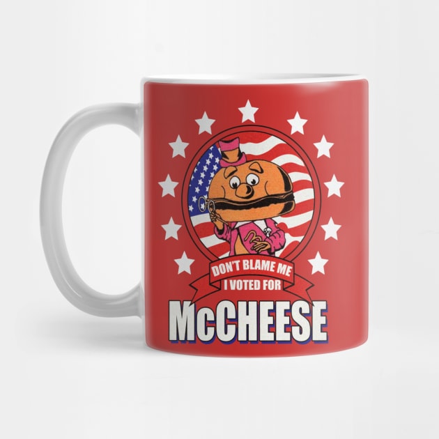 Don't Blame Me, I Voted for McCheese by Meat Beat